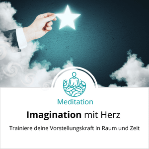 Meditation - Imagination mit Herz - Anja Maria Stieber