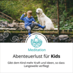 Meditation - Abenteuerlust für Kids - Anja Maria Stieber