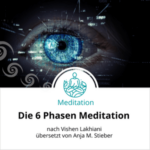 6 Phasen Meditation nach Vishen Lakhiani - Anja Maria Stieber