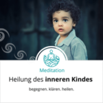 Meditation - Heilung des inneren Kindes - Anja Maria Stieber