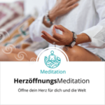 Meditation - Herzöffnung - Anja Maria Stieber