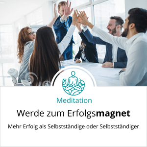 Meditation - Erfolgsmagnet - Anja Maria Stieber
