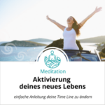 Meditation Aktivierung deines neues Leben